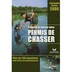 Pr�parer et r�ussir votre permis de chasser : Programme officiel
