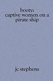 Booty: Captive Women on a Pirate Ship