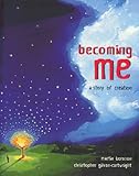 Becoming me : a story of creation