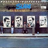 Whatever Happened to Slade?
