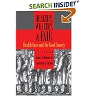Healthy, Wealthy, and Fair: Health Care and the Good Society by James A. Morone and Lawrence R. Jacobs