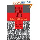 Click here to buy Healthy, Wealthy, and Fair: Health Care and the Good Society by James A. Morone and Lawrence R. Jacobs.