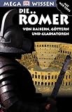 Megawissen Die R�mer. Von Kaisern, G�ttern und Gladiatoren - John Malam