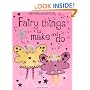 Fairy Things to Make and Do (Activities)