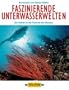 Faszinierende Unterwasserwelten. Ein F�hrer in die Tierwelt der Ozeane.