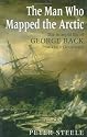 The Man Who Mapped the Arctic: The Intrepid Life of George Back, Franklin's Lieutenant
