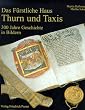 Das F�rstliche Haus Thurn und Taxis: 300 Jahre Geschichte in Bildern