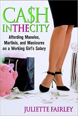 Cash in the City: Affording Manolos, Martinis and Manicures on a Working Girl's Salary