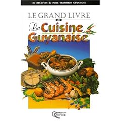 Le grand livre de la cuisine guyanaise