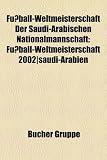 Fussball-Weltmeisterschaft Der Saudi-Arabischen Nationalmannschaft: Fussball-Weltmeisterschaft 2002-Saudi-Arabien - 