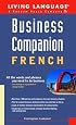 Business Companion: French (Handbook): All the Words and Phrases You Need to Do Business (LL Business Companion)