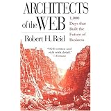 Architects of the Web: 1,000 Days that Built the Future of Business