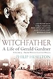 Witchfather : a life of Gerald Gardner, from Witch Cult to Wicca