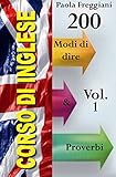 Image de Corso di Inglese: 200 Modi di dire & Proverbi (Volume 1)