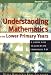 Understanding Mathematics in the Lower Primary Years: A Guide for Teachers of Children 3 - 8
