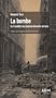 BOMBE (LA) : DE L'INUTILIT� DES BOMBARDEMENTS A�RIENS