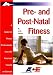 Pre- And Post-Natal Fitness: A Guide for Fitness Professionals from the American Council on Exercise