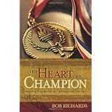 Heart of a Champion, The: Inspiring True Stories of Challenge and Triumph