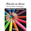 R�ussir sa classe tous les jours... ou presque ! 4e �d.