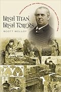 Irish Titan, Irish Toilers: Joseph Banigan and Nineteenth-Century New England Labor (Revisiting New England: the New Regionalism)