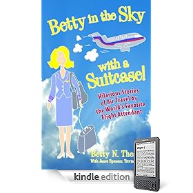 Betty in the Sky with a Suitcase: Hilarious Stories of Air Travel by the World's Favorite Flight Attendant