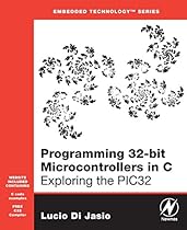 Programming 32-bit Microcontrollers in C: Exploring the PIC32 (Embedded Technology)
