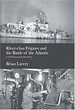 River-class Frigates and the Battle of the Atlantic