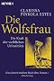 Die Wolfsfrau: Die Kraft der weiblichen Urinstinkte