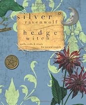 Hedge Witch: Spells, Crafts & Rituals for Natural Magick