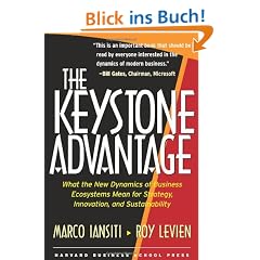 The Keystone Advantage: What the New Dynamics of Business Ecosystems Mean for Strategy, Innovation, and Sustainability