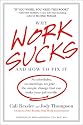 Why Work Sucks and How to Fix It: No Schedules, No Meetings, No Joke--the Simple Change That Can Make Your Job Terrific