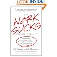 Why Work Sucks and How to Fix It: No Schedules, No Meetings, No Joke--the Simple Change That Can Make Your Job Terrific