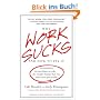 Why Work Sucks and How to Fix It: No Schedules, No Meetings, No Joke--the Simple Change That Can Make Your Job Terrific