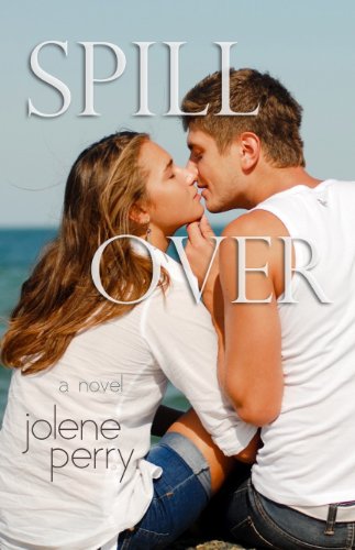 Spill Over by Jolene Perry Spill Over by Jolene Perry