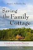 Saving the Family Cottage: A Guide to Succession Planning for your Cottage, Cabin, Camp or Vacation Home