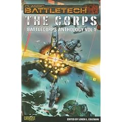 Battletech Anthology V1 The Corps (Classic Battletech) by Loren L. Coleman