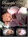 Beautiful Babies: The ART of Reborn Doll Making