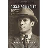 Oskar Schindler: The Untold Account of His Life, Wartime Activites, and the True Story Behind the List