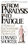 From Paralysis to Fatigue: A History of Psychosomatic Illness in the Modern Era