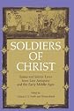 Soldiers of Christ: Saints and Saints Lives from Late Antiquity and the Early Middle Ages