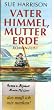 Vater Himmel, Mutter Erde
