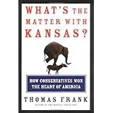 What's the Matter with Kansas How Conservatives Won the Heart of America