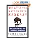 What's the Matter with Kansas? How Conservatives Won the Heart of America