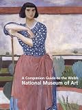 A companion guide to the Welsh National Museum of Art