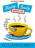 Sleeping Beauty WAKES UP! (A Novel) *Alternate Ending*