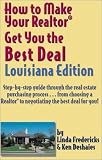 How to Make Your Realtor Get You the Best Deal: Louisiana