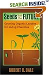 Seeds for the Future: Growing Organic Leaders for Living Churches (TCP Leadership Series)