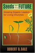 Seeds for the Future: Growing Organic Leaders for Living Churches (TCP Leadership Series)