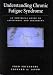 Book Understanding Chronic Fatigue Syndrome: An Empirical Guide to Assessment and Treatment