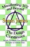 Manifesting 102 & Beyond: The Design Continues